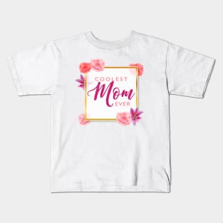 Coolest Mom Ever Kids T-Shirt